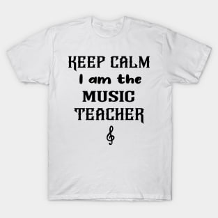 KEEP CALM I am the MUSIC TEACHER T-Shirt